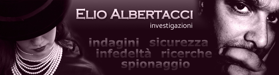 Elio Albertacci detective privato Torino agenzia investigativa investigazioni infedelt indagini informazioni rintracciare ricerca matrimoniali prove bonifiche microspie ambientali investigatore curriculum informazioni commerciali industriali spionaggio sicurezza colf badanti finanziarie